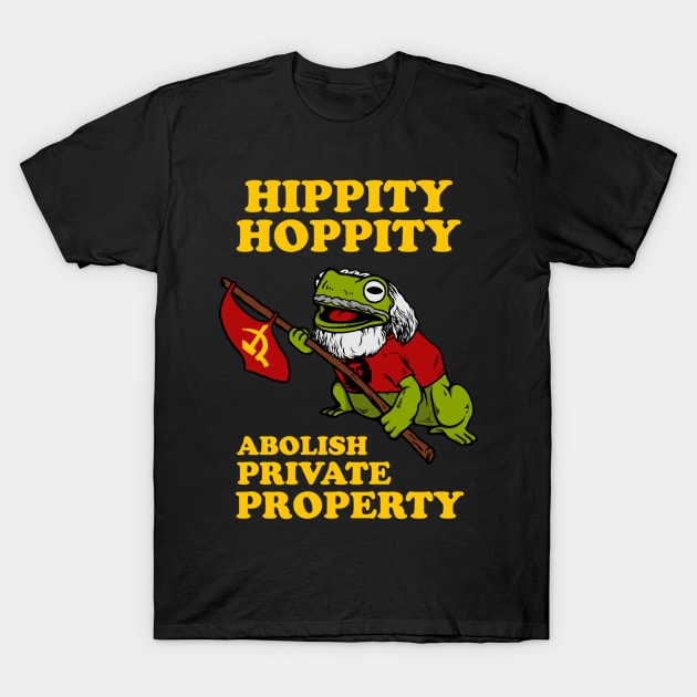 Hippity Hoppity Abolish Private Property T-Shirt by baconislove